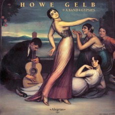 Alegrías mp3 Album by Howe Gelb & A Band Of Gypsies