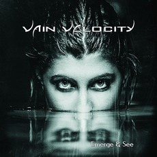 Emerge & See mp3 Album by Vain Velocity