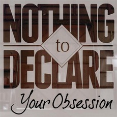 Your Obsession mp3 Album by Nothing To Declare