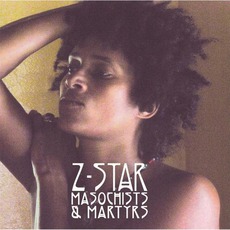 Masochists & Martyrs mp3 Album by Z-Star