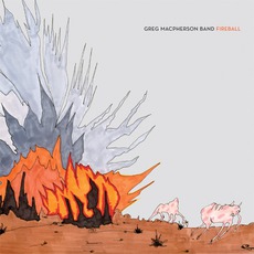 Fireball mp3 Album by Greg MacPherson Band