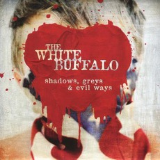 Shadows, Greys & Evil Ways mp3 Album by The White Buffalo