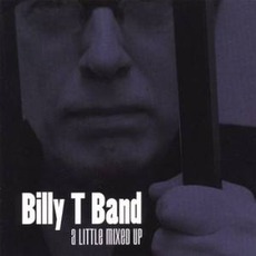 A Little Mixed Up mp3 Album by Billy T Band