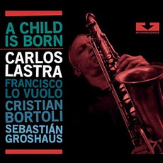 A Child Is Born mp3 Album by Carlos Lastra