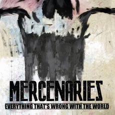 Everything That's Wrong With The World mp3 Album by Mercenaries