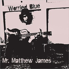 Worried Blue mp3 Album by Mr. Matthew James