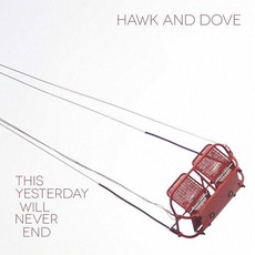 This Yesterday Will Never End mp3 Album by Hawk & Dove