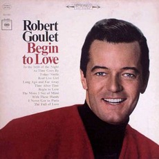 Begin To Love mp3 Album by Robert Goulet
