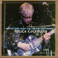 You Pay Your Money And You Take Your Chance mp3 Live by Bruce Cockburn