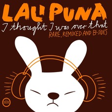 I Thought I Was Over That: Rare, Remixed And B-Sides mp3 Artist Compilation by Lali Puna