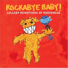 Lullaby Renditions Of Radiohead mp3 Album by Rockabye Baby!