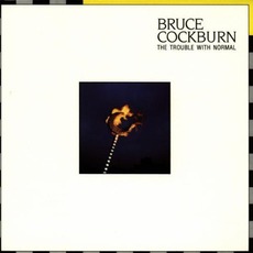 The Trouble With Normal (Remastered) mp3 Album by Bruce Cockburn