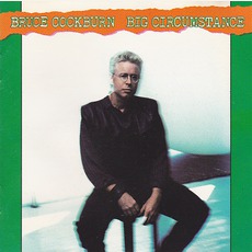 Big Circumstance mp3 Album by Bruce Cockburn
