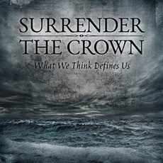 What We Think Defines Us mp3 Album by Surrender The Crown