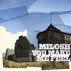 You Make Me Feel mp3 Album by Milosh