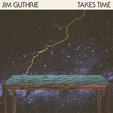 Takes Time mp3 Album by Jim Guthrie