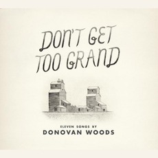 Don't Get Too Grand mp3 Album by Donovan Woods