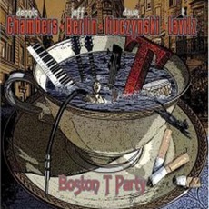 Boston T Party mp3 Album by Dennis Chambers, Jeff Berlin, Dave Fiuczynski, T Lavitz