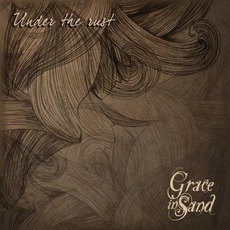 Under The Rust mp3 Album by Grace In Sand
