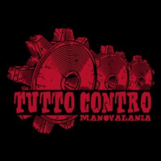 Tutto Contro mp3 Album by Manovalanza