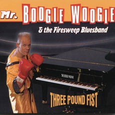 Three Pound Fist mp3 Album by Mr. Boogie Woogie & The Firesweep Bluesband