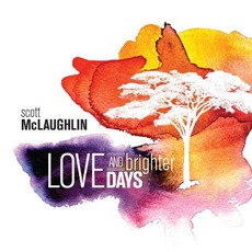 Love And Brighter Days mp3 Album by Scott McLaughlin
