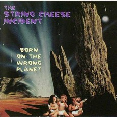 Born On The Wrong Planet mp3 Album by The String Cheese Incident