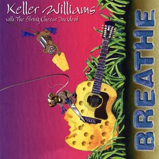 Breathe mp3 Album by Keller Williams With The String Cheese Incident
