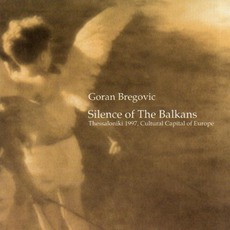 Silence Of The Balkans mp3 Live by Goran Bregović