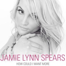 How Could I Want More mp3 Single by Jamie Lynn Spears