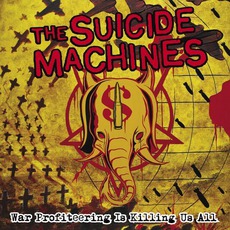 War Profiteering Is Killing Us All mp3 Album by The Suicide Machines