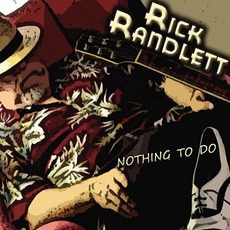 Nothing To Do mp3 Album by Rick Randlett