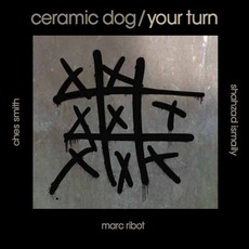 Your Turn mp3 Album by Marc Ribot's Ceramic Dog