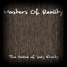 The Ballad Of Jody Frosty mp3 Album by Masters Of Reality