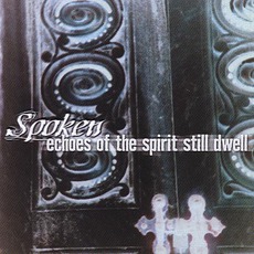Echoes Of The Spirit Still Dwell mp3 Album by Spoken