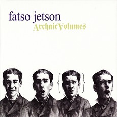 Archaic Volumes mp3 Album by Fatso Jetson