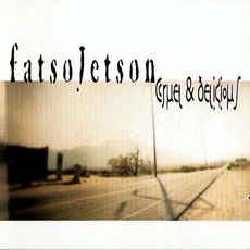 Cruel & Delicious mp3 Album by Fatso Jetson