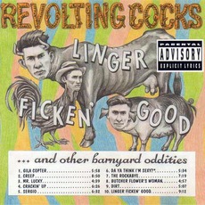 Linger Ficken' Good...And Other Barnyard Oddities mp3 Album by Revolting Cocks