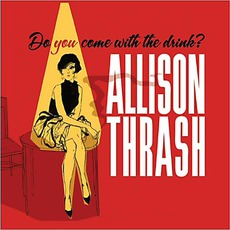 Do You Come With The Drink? mp3 Album by Allison Thrash