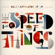 Speed Of Things mp3 Album by Dale Earnhardt Jr. Jr.