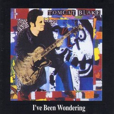 I've Been Wondering mp3 Album by Tomcat Blake