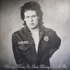 Always Was, Is And Always Shall Be mp3 Album by GG Allin & The Jabbers