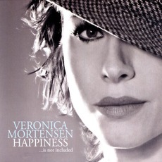 Happiness ...Is Not Included mp3 Album by Veronica Mortensen