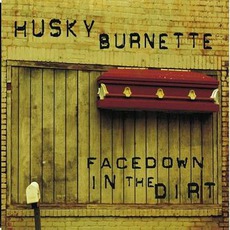 Facedown In The Dirt mp3 Album by Husky Burnette