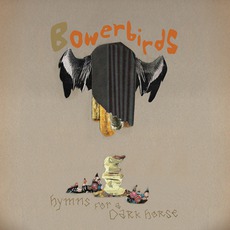 Hymns For A Dark Horse (Re-Issue) mp3 Album by Bowerbirds