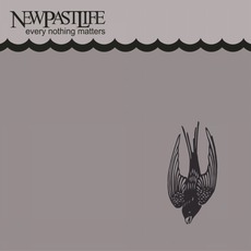 Every Nothing Matters mp3 Album by NewPastLife