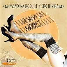 Licensed To Swing mp3 Album by Pasadena Roof Orchestra