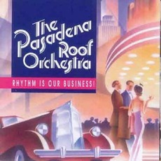 Rhythm Is Our Business mp3 Album by Pasadena Roof Orchestra