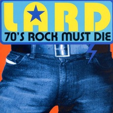 70's Rock Must Die mp3 Album by Lard