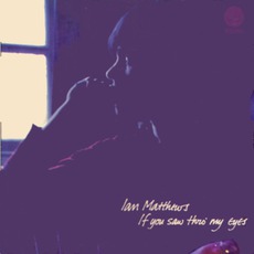 If You Saw Thro' My Eyes mp3 Album by Ian Matthews